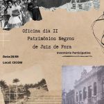 Oficina "Patrimônios Negros de Juiz de Fora" - Parte 2 - 28/09/2022
