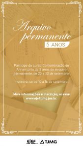 5 anos do Arquivo Permanente do Tribunal de Justiça do Estado de Minas Gerais curso
