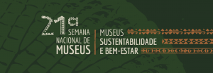 21ª. Semana Nacional de Museus