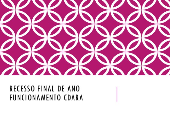 Funcionamento CDARA recesso final de ano