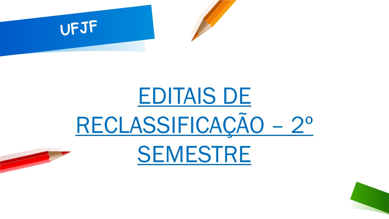 Divulgados os Editais de Reclassificação do PISM/PISM Vagas Ociosas, SiSU/ SiSU Vagas Ociosas e SiSU Mais– 2º Semestre