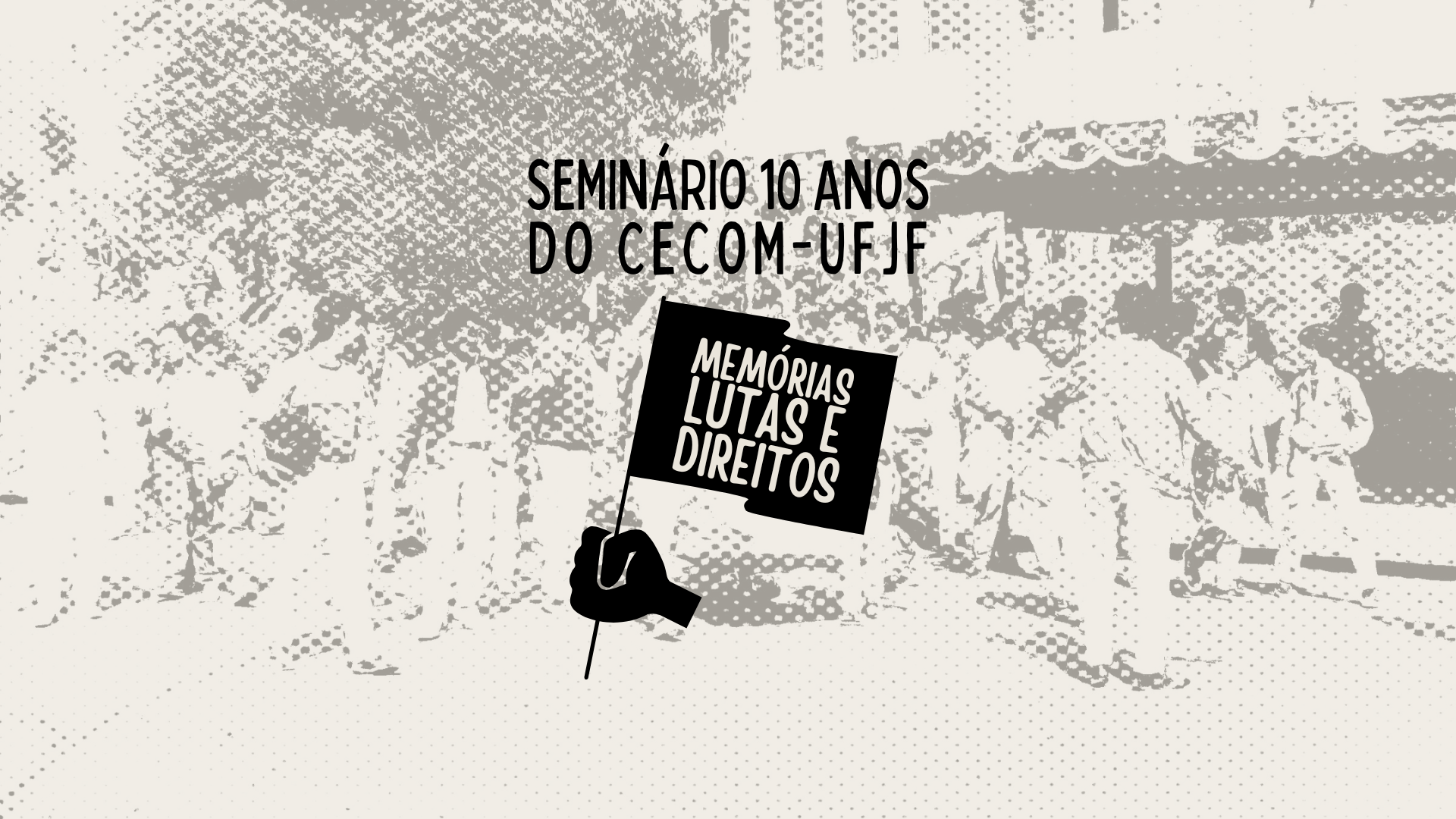 Seminário 10 anos do CECOM-UFJF: memórias, lutas e direitos