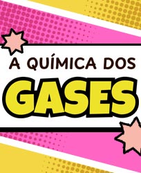 Oficina A Química dos Gases.