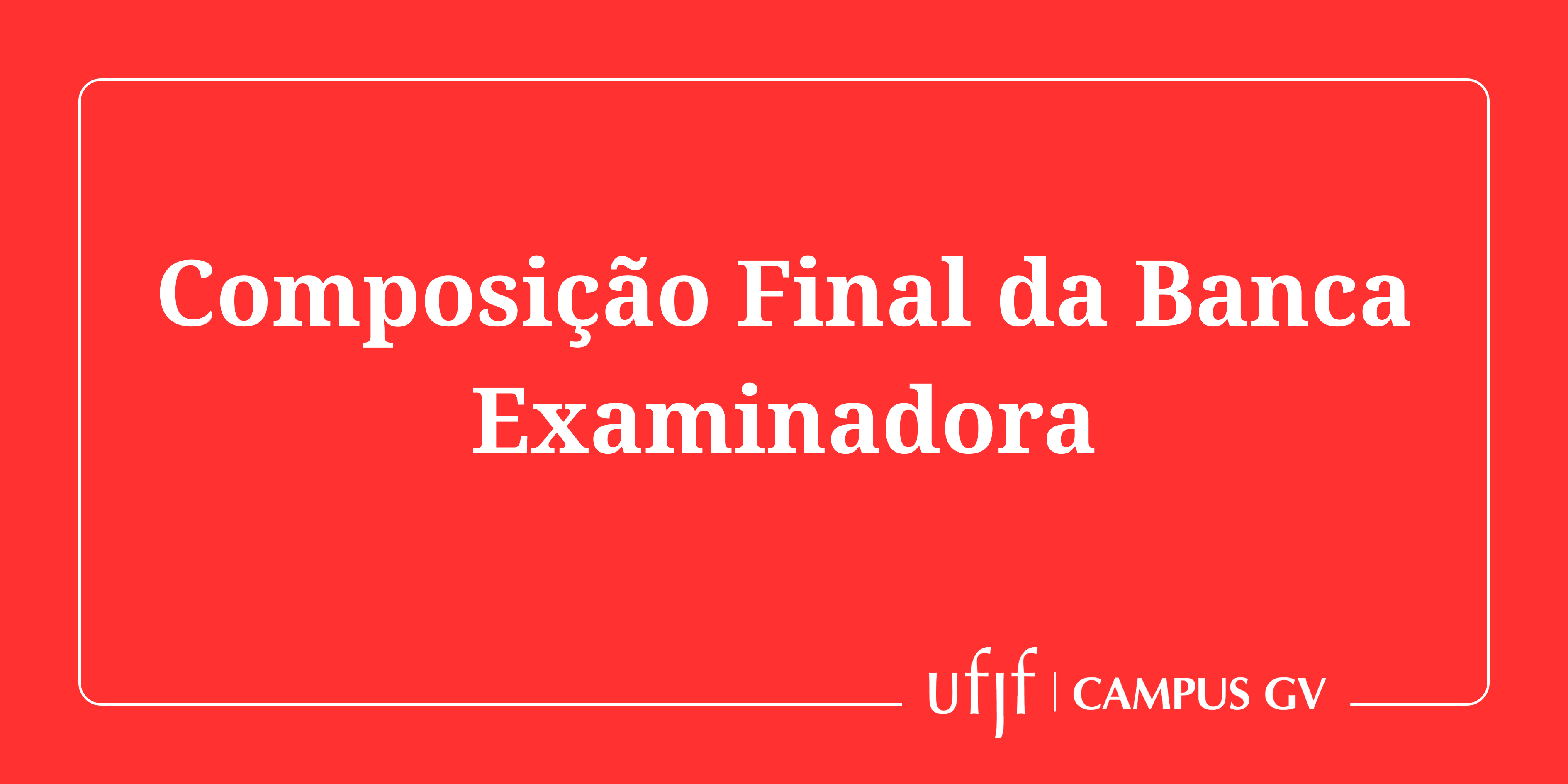 Composição Final da Banca Examinadora – EDITAL Nº 116, de 09/10/2023
