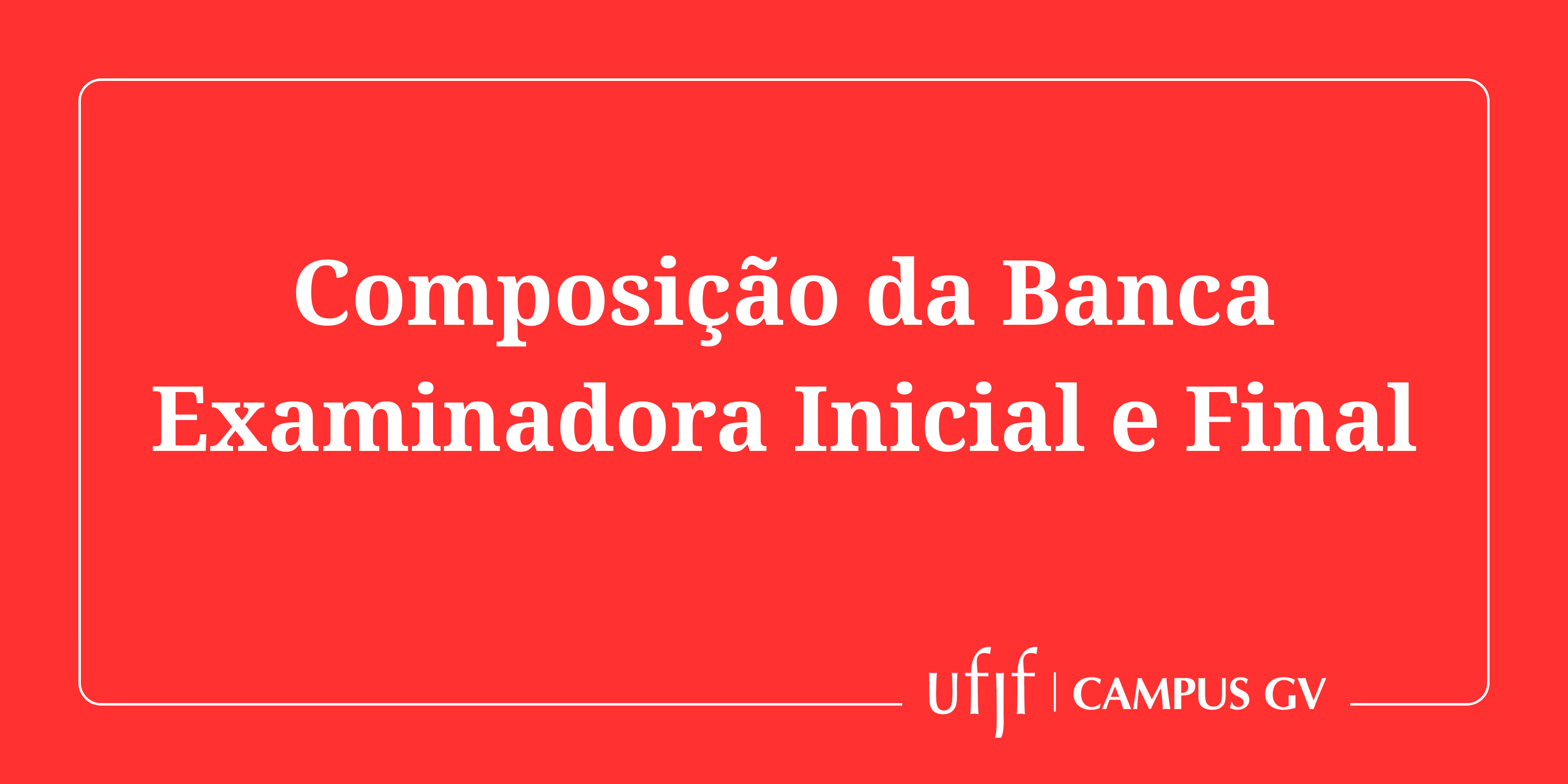 Composição da Banca Examinadora Inicial e Final – EDITAL Nº 005, de 2026