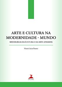 Lançamento “Arte e cultura na modernidade-mundo”, de Maria Lúcia Bueno