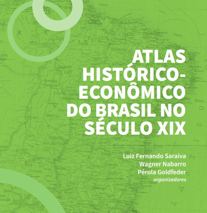 ATLAS HISTÓRICO- ECONÔMICO DO BRASIL NO SÉCULO XIX