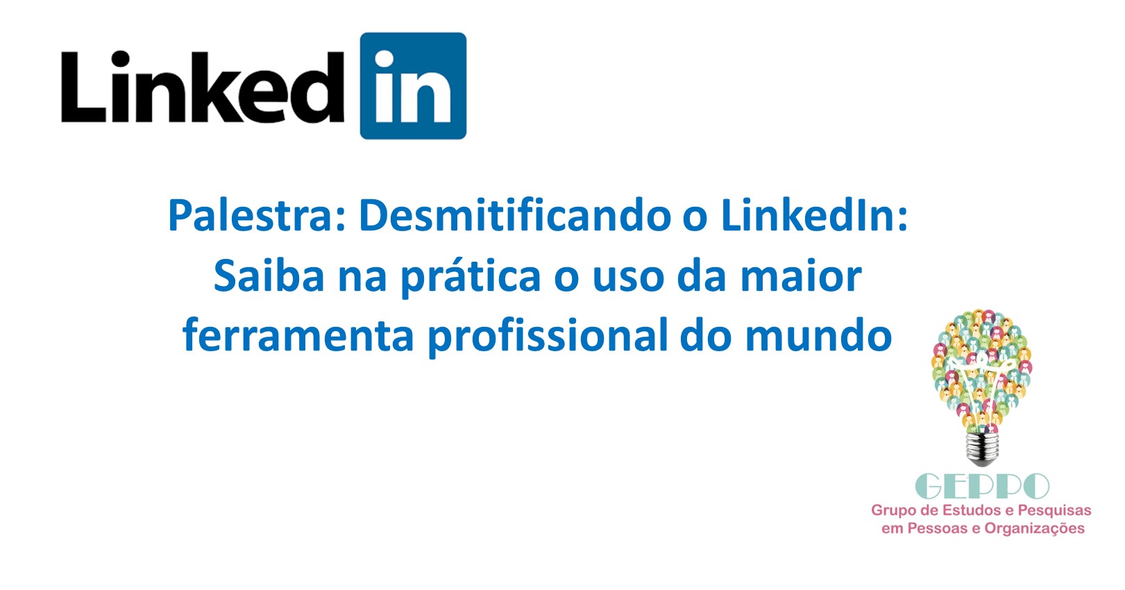 Palestra “Desmitificando o LinkedIn: Saiba na prática o uso da maior ferramenta profissional do mundo”