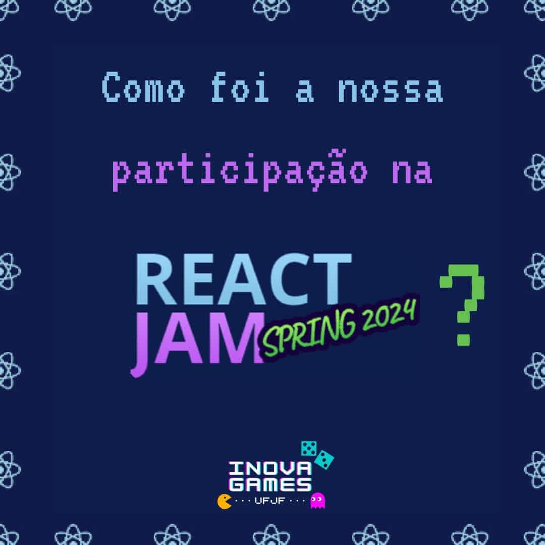 Sabia que o INOVAGames participou da React Jam?