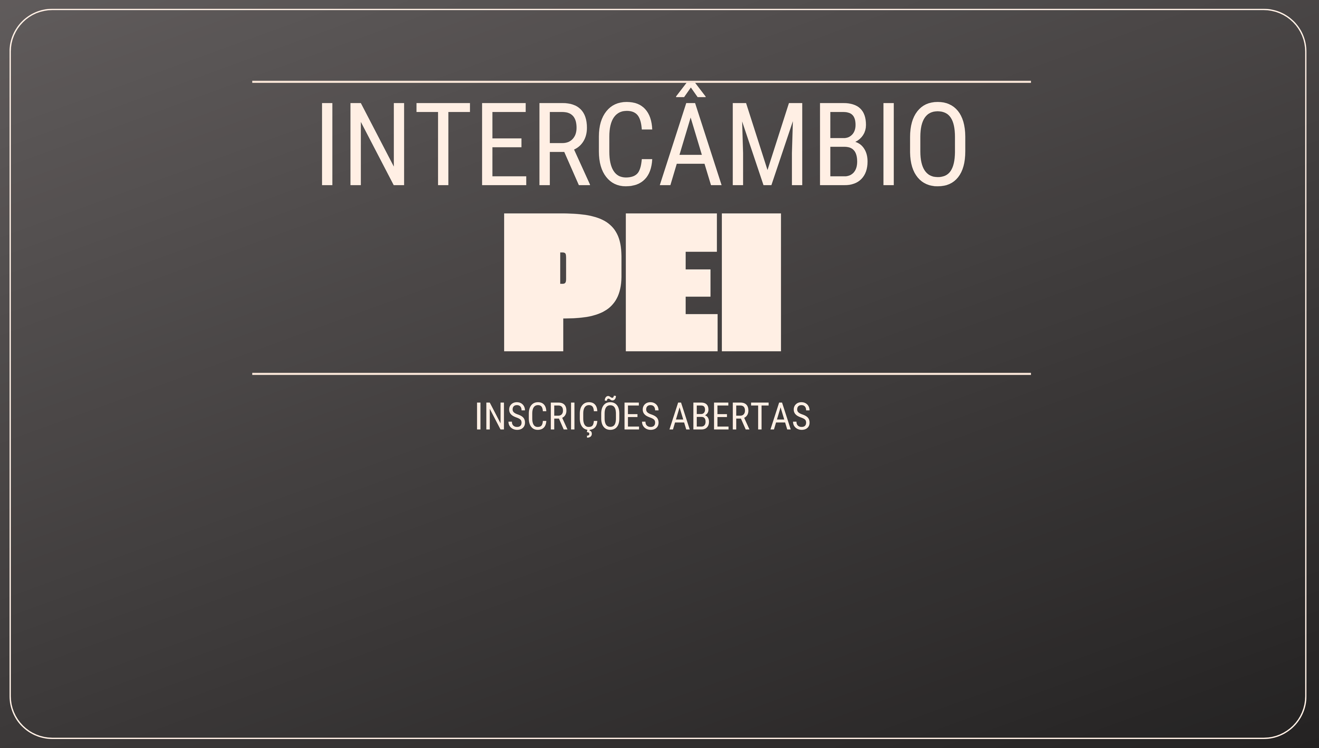 Inscrições abertas para intercâmbio PEI 2024-2025