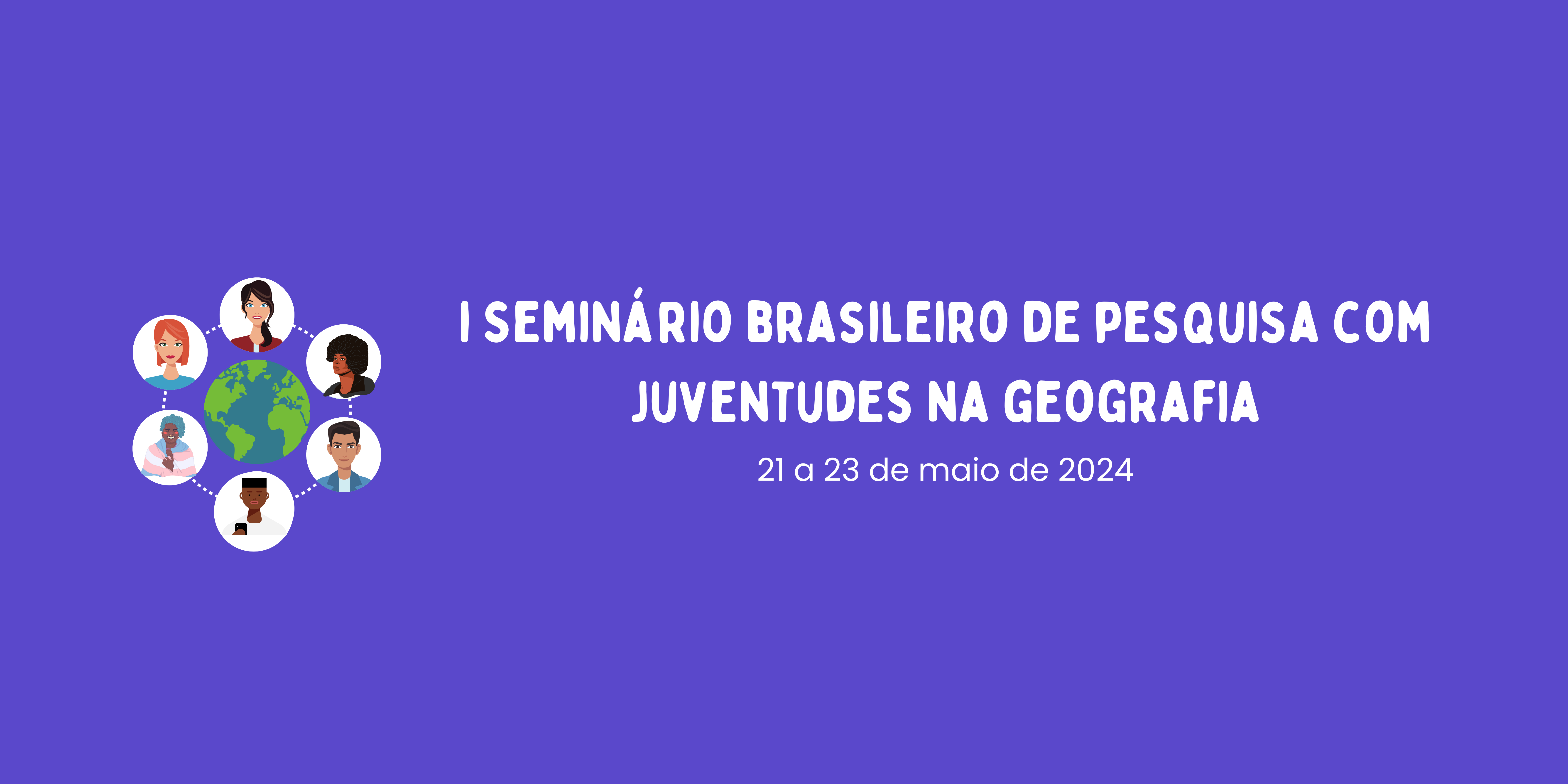 I Seminário Brasileiro de Pesquisa com Juventudes na Geografia
