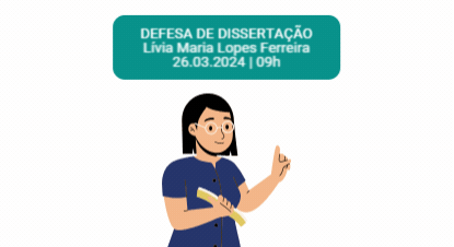 Defesa de Dissertação – LÍVIA MARIA LOPES FERREIRA – 26/03/2024