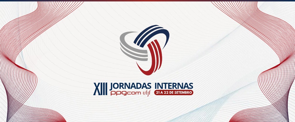 XIII JORNADAS INTERNAS DO PPGCOM ACONTECEM NOS DIAS 21 E 22 DE OUTUBRO