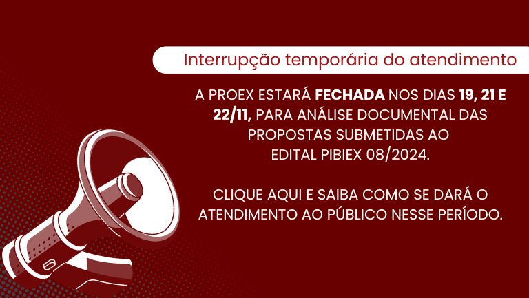 Interrupção temporária do atendimento pela PROEX