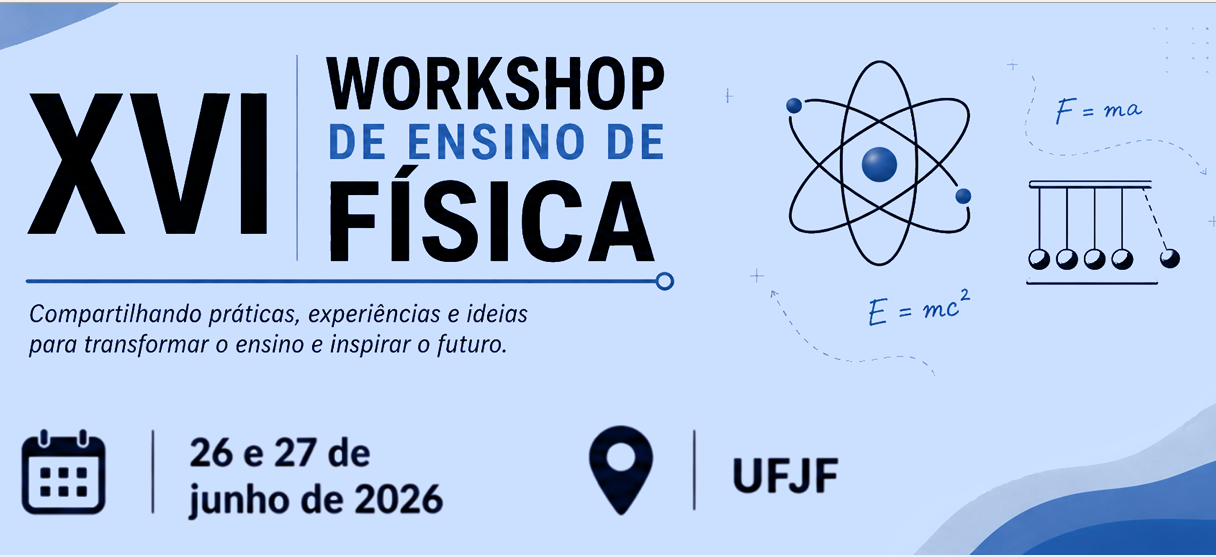 XVI Workshop de Ensino de Física – 26 e 27 de Junho 2026