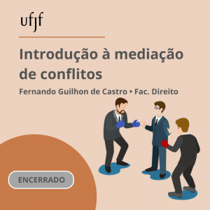 Introdução à mediação de conflitos. Ministrado por Fernando Guilhon de Castro, professor da faculdade de Direito