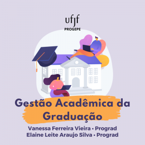 Gestão Acadêmica da Graduação. Produzido por Vanessa Ferreira Vieira e Elaine Leite Araujo Silva da Prograd