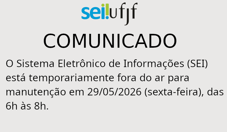 SEI/UFJF indisponível em 29/05/2026, das 6h às 8h
