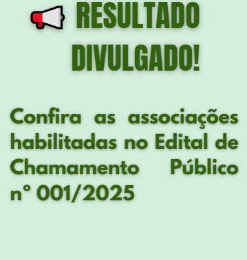 Resultado do Edital de Chamamento Público Nº 001/2025